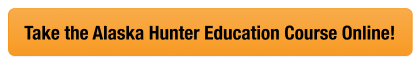 Button graphic to take the Hunter-Ed Alaska hunter education course online.