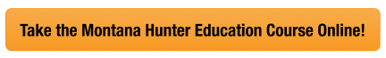 CTA button to take the Montana hunter safety course online, get an Montana hunting license concept. 