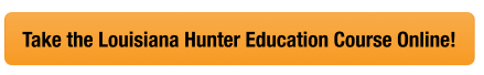 CTA button to take the Louisiana hunter safety course online, get an LA hunting license concept. 