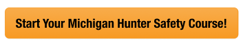 Button with text to start your Michigan hunter safety course, get a Michigan hunting license concept. 