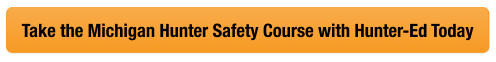 Button with text take the Michigan hunter safety course with Hunter-Ed today, Michigan hunting license concept. 