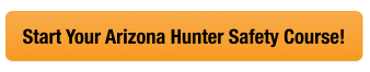 Button with text to start your Arizona hunter safety course, get a Arizona hunting license concept. 