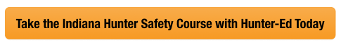Button with text to take the Indiana hunter safety course with Hunter-Ed, get an Indiana hunting license concept. 