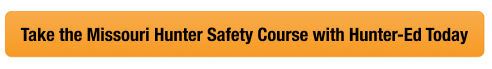 Button with text to take the Missouri hunter safety course with Hunter-Ed, get a MO hunting license concept. 