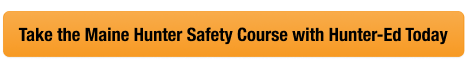 Button with text to take the Maine hunter safety course with Hunter-Ed, get a ME hunting license concept.