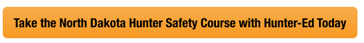 Button with text to take the ND hunter safety course with Hunter-Ed, get a North Dakota hunting license concept. 