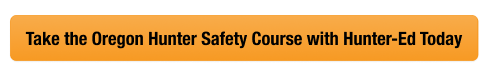 Button with text take the Oregon hunter safety course with Hunter-Ed today, OR hunting license cost concept. 