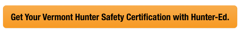 CTA with text get your VT hunter safety card, look up Vermont hunter safety card concept. 